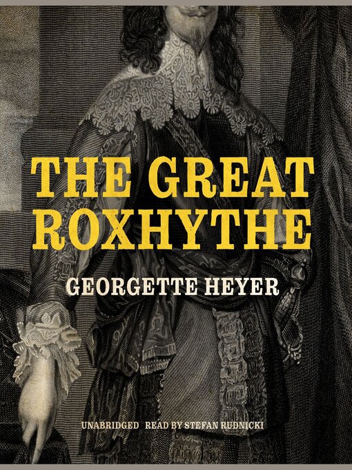 Title details for The Great Roxhythe by Georgette Heyer - Wait list